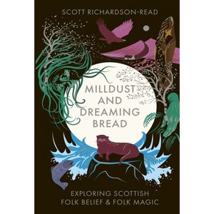Mill Dust and Dreaming Bread - by  Scott Richardson-Read (Hardcover) - 1 of 1
