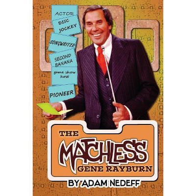 The Matchless Gene Rayburn - by  Adam Nedeff (Paperback)