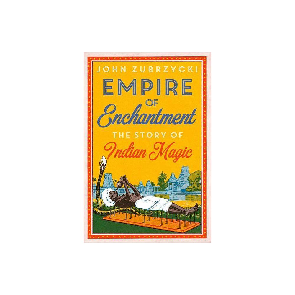 ISBN 9780190914394 - Empire of Enchantment - by John Zubrzycki ...