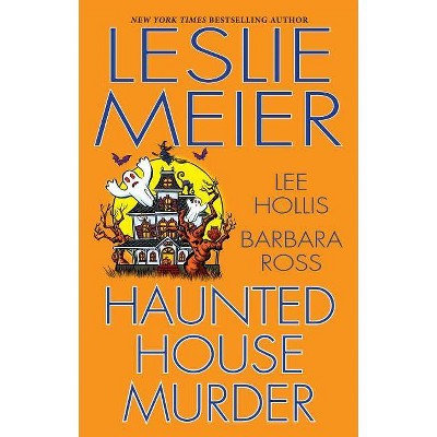 Haunted House Murder - by  Leslie Meier & Lee Hollis & Barbara Ross (Hardcover)