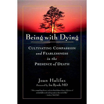 Being with Dying - by  Joan Halifax (Paperback)