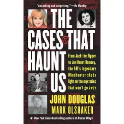 The Cases That Haunt Us - by  John E Douglas & Mark Olshaker (Paperback)