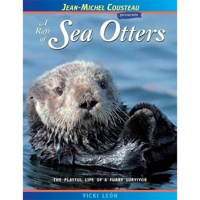 A Raft of Sea Otters - (Jean-Michel Cousteau Presents) 2nd Edition by  Vicki León (Paperback)