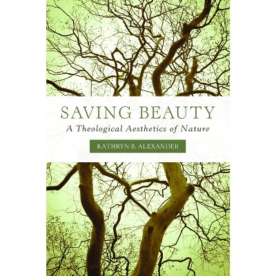 Saving Beauty - by  Kathryn B Alexander (Paperback)