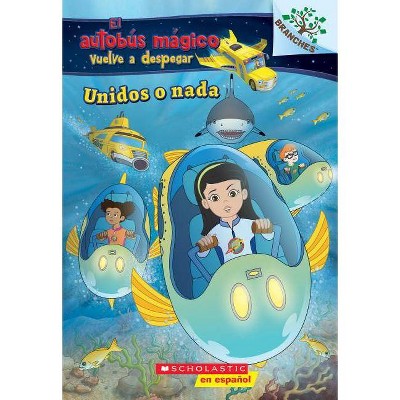 Unidos O Nada: Explora Bancos de Peces (El Autobus Mágico Vuelve a Despegar), 1 - (El Autobús Mágico Vuelve a Despegar) by  Judy Katschke (Paperback)