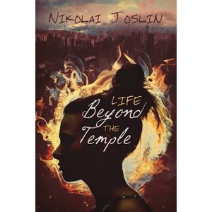 Life Beyond the Temple - (Fires of Destiny) by  Nikolai Joslin (Paperback) - 1 of 1