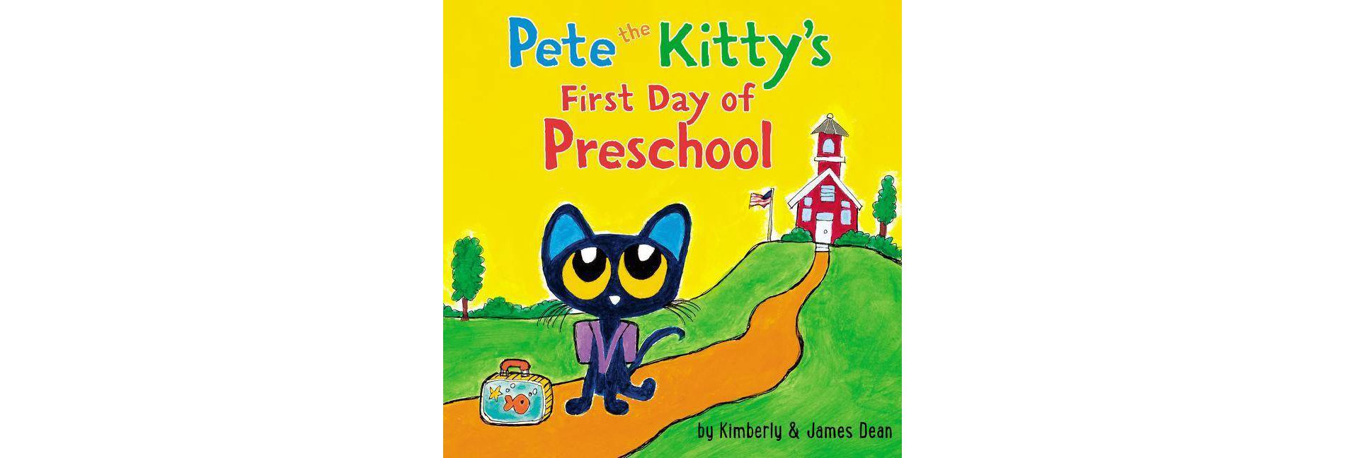 Pete The Kitty'S First Day Of Preschool - By James Dean & Kimberly Dean ( Hardcover )