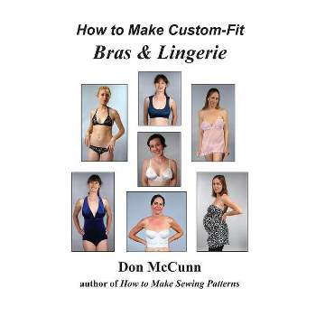 How To Make Custom-fit Bras & Lingerie - By Don Mccunn : Target