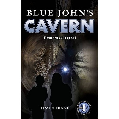 Blue John's Cavern - (Crystal Cave Adventures) by  Tracy Diane (Paperback)