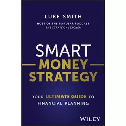 Smart Money Strategy - by  Luke Smith (Paperback)
