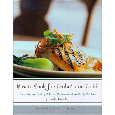 How to Cook for Crohn's and Colitis - by  Brenda Roscher (Paperback)