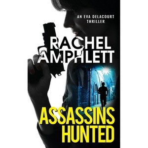 Assassins Hunted - (Eva Delacourt Thrillers) by  Rachel Amphlett (Paperback) - 1 of 1