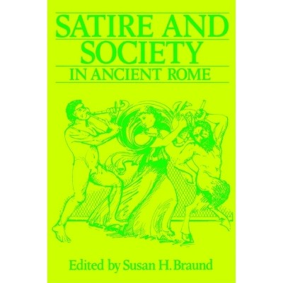 Satire and Society in Ancient Rome - (Exeter Studies in History) by  Susan H Braund (Paperback)