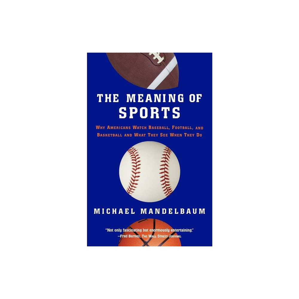 The Meaning of Sports - by Michael Mandelbaum (Paperback)