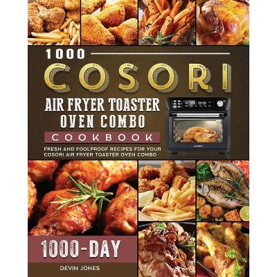 1000 COSORI Air Fryer Toaster Oven Combo Cookbook - by  Devin Jones (Paperback)