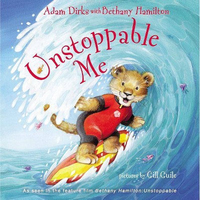 Unstoppable Me - by  Adam Dirks (Board Book)