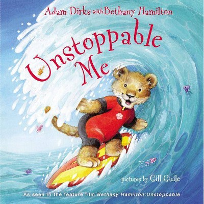 Unstoppable Me - by  Adam Dirks (Board Book)