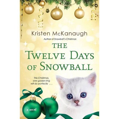 The Twelve Days of Snowball - by Kristen McKanagh (Paperback)