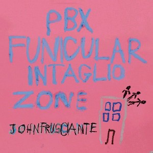 John Frusciante - PBX Funicular Intaglio Zone - 1 of 1
