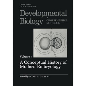 A Conceptual History of Modern Embryology - (Developmental Biology) by  Scott F Gilbert (Paperback) - 1 of 1