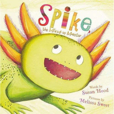 Spike, the Mixed-Up Monster - by  Susan Hood (Hardcover)