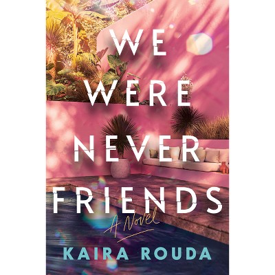 We Were Never Friends - by  Kaira Rouda (Paperback)