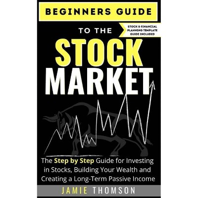 Beginners Guide to the Stock Market - by  Jamie Thomson (Paperback)