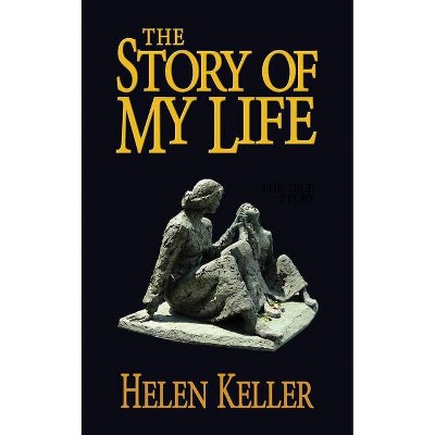 The Story of My Life - by  Helen Keller (Paperback)