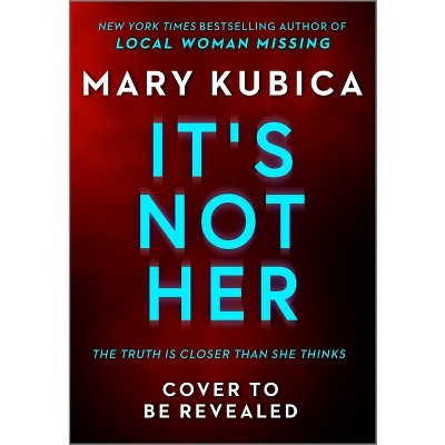 It's Not Her (Deluxe Limited Edition) - by  Mary Kubica (Hardcover)
