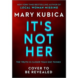 It's Not Her (Deluxe Limited Edition) - by  Mary Kubica (Hardcover) - 1 of 1