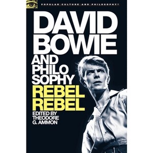 David Bowie and Philosophy - (Popular Culture and Philosophy) by  Theodore G Ammon (Paperback) - 1 of 1