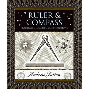 Ruler & Compass - (Wooden Books) by  Andrew Sutton (Hardcover) - 1 of 1