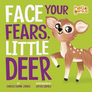 Face Your Fears, Little Deer - (Hello Genius) by  Christianne Jones (Board Book) - 1 of 1