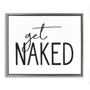 Stupell Industries Get Naked Humorous Casual Bathroom Typography Sign, 17" x 21" - 1 of 4