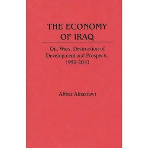 The Economy of Iraq - (Contributions in Economics and Economic History) by  Abbas Alnasrawi (Hardcover) - 1 of 1