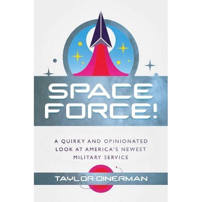 Space Force! - by  Taylor Dinerman (Hardcover)