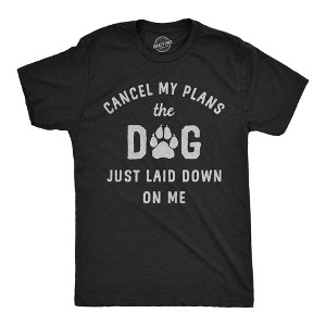 Mens Funny T Shirts Cancel My Plans The Dog Just Laid Down On Me Graphic Tee - Crazy Dog Men's T Shirt Black M - 1 of 4