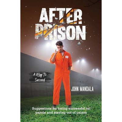 After Prison - by  John Mandala (Paperback)