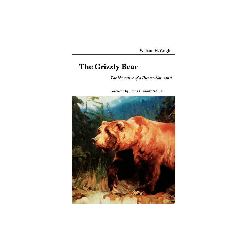 The Grizzly Bear - by William H Wright (Paperback)