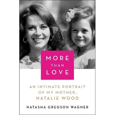  More Than Love - by  Natasha Gregson Wagner (Hardcover) 