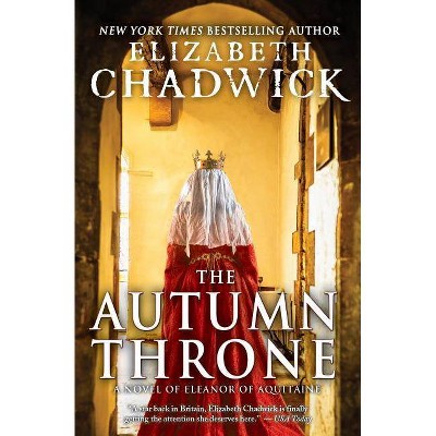  The Autumn Throne - (Eleanor of Aquitaine) by  Elizabeth Chadwick (Paperback) 