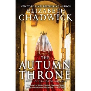 The Autumn Throne - (Eleanor of Aquitaine) by  Elizabeth Chadwick (Paperback) - 1 of 1