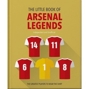 The Little Book of Arsenal Legends - by  Orange Hippo! (Hardcover) - 1 of 1