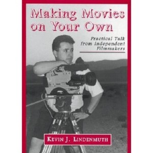 Making Movies on Your Own - by  Kevin J Lindenmuth (Paperback) - 1 of 1