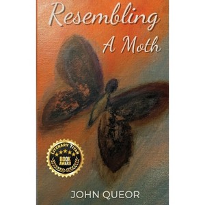 Resembling A Moth - by  John Queor (Paperback) - 1 of 1