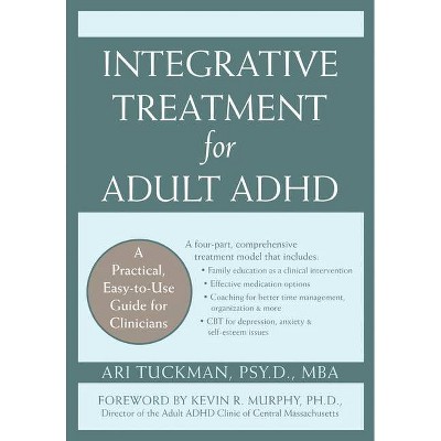 Integrative Treatment for Adult ADHD - (Professional) by  Ari Tuckman (Paperback)