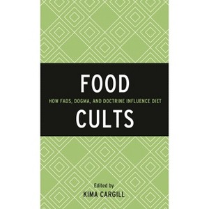 Food Cults - (Rowman & Littlefield Studies in Food and Gastronomy) by  Kima Cargill (Hardcover) - 1 of 1
