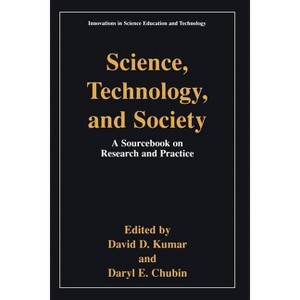 Science, Technology, and Society - (Innovations in Science Education and Technology) by  David D Kumar & Daryl E Chubin (Paperback) - 1 of 1