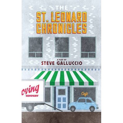 The St. Leonard Chronicles - by  Steve Galluccio (Paperback)