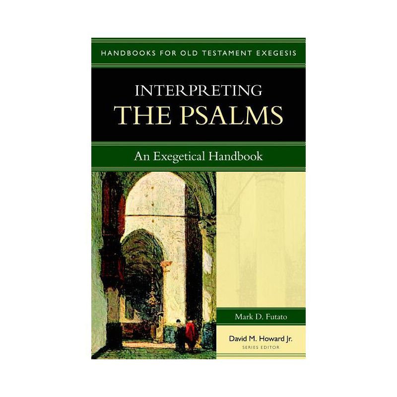 Interpreting the Psalms - (Handbooks for Old Testament Exegesis) by  Mark D Futato (Paperback), 1 of 2